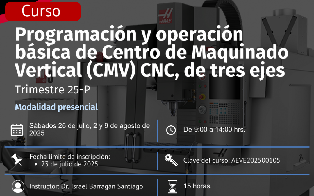 PROGRAMACIÓN Y OPERACIÓN BÁSICA DE CENTRO DE MAQUINADO VERTICAL (CMV) CNC, DE TRES EJES