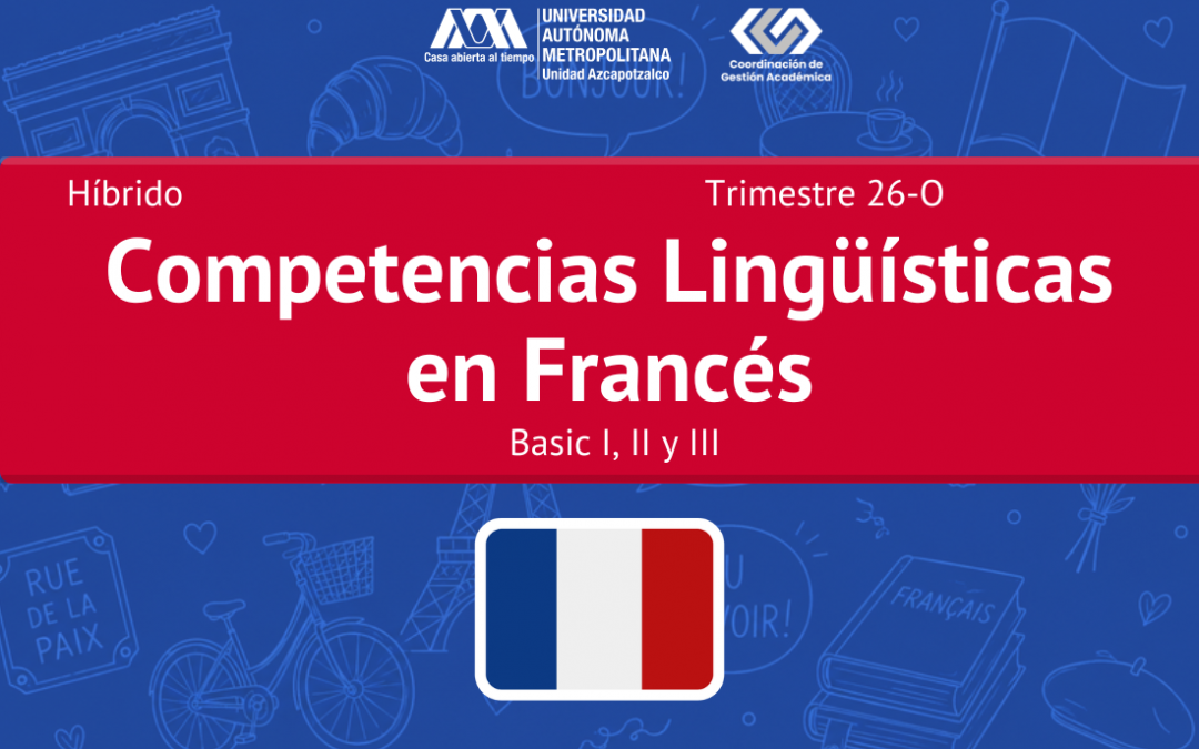 Competencias Lingüísticas en Francés LE, Trimestre 26-O Híbrido (virtual/presencial)