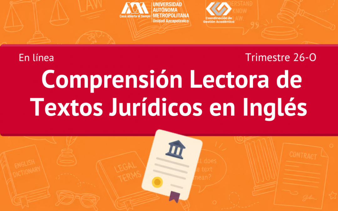 Comprensión Lectora de Textos Jurídicos en Inglés para alumnos de 11° y 12° trimestre y egresados de la Licenciatura de Derecho, Trimestre 26-O (Autogestivo)