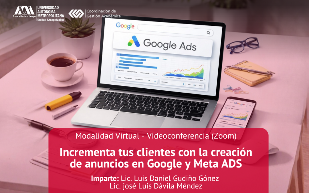 INCREMENTA TUS CLIENTES CON LA CREACIÓN DE ANUNCIOS EN GOOGLE Y META ADS