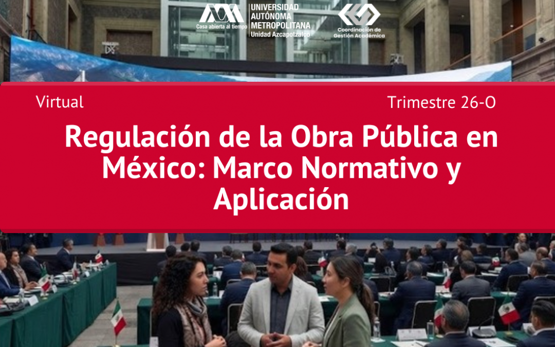 REGULACIÓN DE LA OBRA PÚBLICA EN MÉXICO: MARCO NORMATIVO Y APLICACIÓN 26-O
